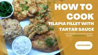 Quick And Easy Tilapia Fillet With Tartar Sauce Served Over Rice-#1 Dinner Party Dish!