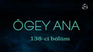 Ögey ana (138-ci bölüm)