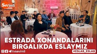 Eslab - ESTRADA XONANDALARINI BIRGALIKDA ESLAYMIZ