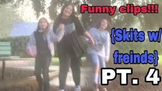 Funny clips!! {skits w/ friends} pt 4