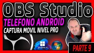 Curso OBS Studio 9 ⭐ Como CAPTURAR el MOVIL ANDROID con OBS Studio Nivel Pro - Sin LAG - 2024