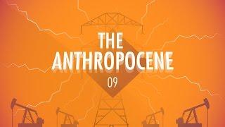 The Anthropocene and the Near Future: Crash Course Big History #9