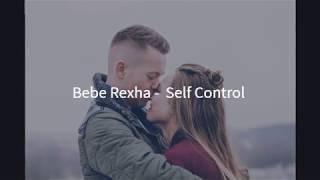 Bebe Rexha - Self Control - Lyrics -  مترجمة