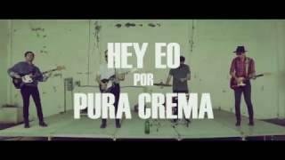 Pura Crema - Hey Eo