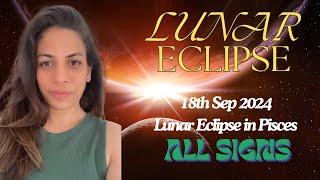 LUNAR ECLIPSE IN PISCES 18TH SEP 2024 | STRIP AWAY ALL ILLUSIONS | ALL SIGNS