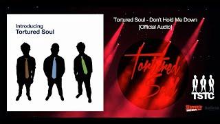 Tortured Soul Don't Hold Me Down [Official Audio]