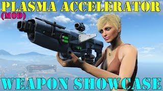 Fallout 4: Weapon Showcase: Plasma Accelerator (Mod)