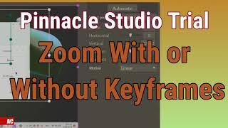 Pinnacle Studio Trial - Zoom with or without Keyframes on Windows 11