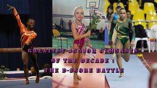 Greatest Junior Gymnasts of The Decade : The D-Score Battle