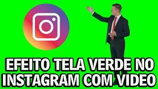 Como colocar vídeo no EFEITO FUNDO VERDE do Instagram