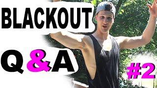AM I ACTUALLY DUMB??  GIRLFRIEND?? a DRUNK Q&A With NameBran "THE BLACKOUT" -Part 2
