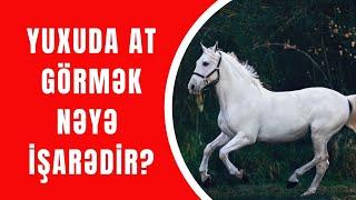 Yuxuda At görmək haqqında bilmədikləriniz - Mütləq İzlə!