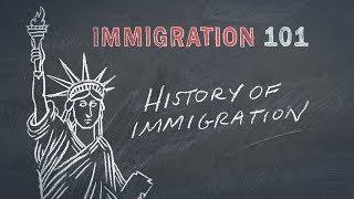 Immigration 101: History of Immigration