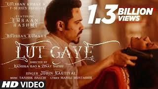 Lut Gaye  Emran Hashmi, Yukti | Jubin N, Tanishk B, Manoj M | Bhushan K | Radhika-Vinay