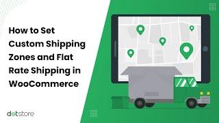 Custom Shipping Zones in WooCommerce: Set Flat Rate Shipping Easily 