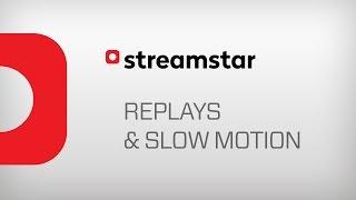 Streamstar - REPLAYS & SLOW MOTION Tutorial