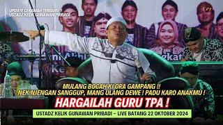 CERAMAH TERBARU ! USTADZ KELIK GUNAWAN PRIBADI || HARGAILAH GURU TPA !! MULANG NGAJI ORA GAMPANG !