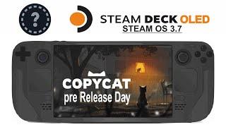 CopyCat (pre Release Day) on Steam Deck OLED with Steam OS 3.7