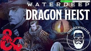 FIREBALL!!!! Waterdeep Dragon Heist -DnD TheOneWheeler episode 5