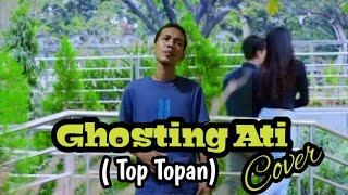 Ghosting Ati (Top Topan)