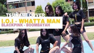I.O.I - Whatta Man (GOOD MAN) & BLACKPINK - BOOMBAYAH | Dance covered By TSUNAMI [쓰나미]