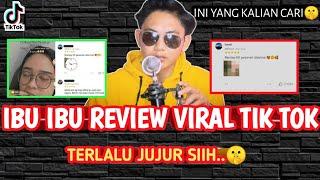 ibu ibu review viral tik tok - INI KAN YANG KALIAN CARI!!!