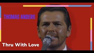 Thomas Anders -  Thru With Love (HD)