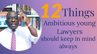 12 THINGS AMBITIOUS YOUNG LAWYERS SHOULD KEEP IN MIND ALWAYS{Ambrose Weda,Esq.Lawyer}