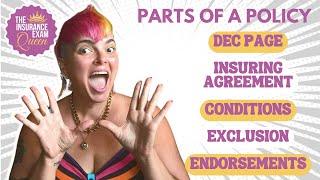 Pass the Insurance Exam: Policy Parts: Dec Page, Insuring Agrmnt, Conditions, Exclusion, Endorsemnt