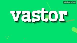 VASTOR - HOW TO PRONOUNCE VASTOR?