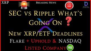 XRP-XRP/ETF + New Deadlines - SEC vs Ripple What`s Going On? - Flare + Uphold & NASDAQ Listed Co.