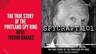 Podcast Episode #33 - The True Story of the Portland Spy Ring with Trevor Barnes