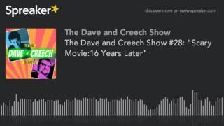 The Dave and Creech Show #28: "Scary Movie:16 Years Later"