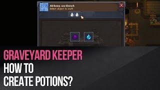 Graveyard Keeper - How to create potions?