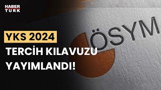 YKS 2024 tercih kılavuzu yayımlandı! YKS tercihleri ne zaman başlayacak?