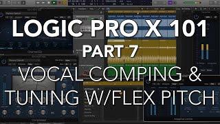 LOGIC PRO X 101 - #07 Vocal Comping & Tuning with Flex Pitch