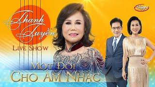 Thanh Tuyền Live Show - Một Đời Cho Âm Nhạc (Full Program)