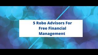 5 Free Robo Advisors For Financial Management