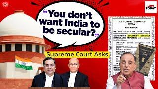 'You don't want India to be secular?': Supreme Court on Preamble amendment plea | Law Today