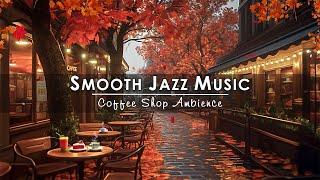 Smooth Jazz Piano Music at Cozy Autumn Coffee Shop for Work, UnwindRelaxing Jazz Instrumental Music