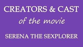 Serena the Sexplorer (2015) Movie Cast and Creators Info