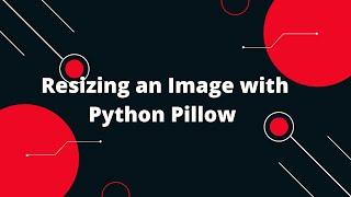  Resizing an Image with Python Pillow Made Easy! ️