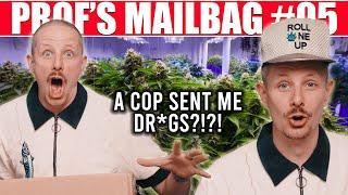 A COP SENT ME DR*GS!?! | Prof's Mailbag Episode 05