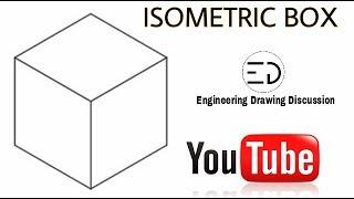 Isometric Box | Simple Method by Engineering Drawing Discussion