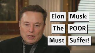 Elon Musk’s Message To The Poor: We Have To Cuts Benefits!