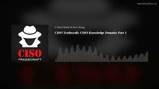 #59 - CISO Knowledge Domains Part 1