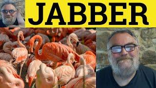  Jabber Meaning - Jabber On Examples - Define Jabbering Away - Jabber C2 English Phrasal Verbs