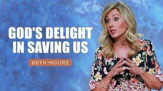 God's Delight in Saving Us | Beth Moore | He Rescued Me - Part 1 of 4