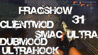 FRAGSHOW 31 - CSS V34 - CLIENTMOD + SMAC ULTRA - LIKAN (cfg css v34 )DUBMOOD, ULTRAHOOK