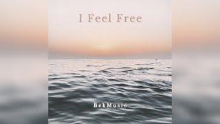 BekMusic - I Feel Free (Official Audio)